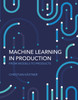 Machine Learning in Production (Hardcover)