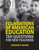 Foundations of American Education by Christian P. Wilkens (Paperback)