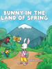 Bunny in the Land of Spring by Donna Ross (Hardcover)