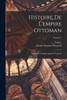 Histoire De L'empire Ottoman : Depuis Son Origine Jusqu'à Nos Jours; Volume 5 by Joseph Hammer-Purgstall (Paperback)