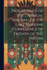 Proceedings of the ... Annual Meeting of the Lake Mohonk Conference of Friends of the Indian by Anonymous (Paperback)