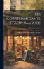 Les Correspondants D'Alde Manuce : Matériaux Nouveaux D'Histoire Littéraire by Pierre de Nolhac (Hardcover)