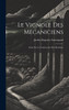 Le Vignole Des Mecaniciens : Essai Sur La Construction Des Machines by Jacobo-Eugenio Armengaud (Hardcover)