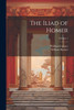 The Iliad of Homer; Volume 1 by William Cowper (Paperback)