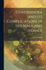 Gonorrhoea and Its Complications in the Male and Female by David Watson (Paperback)
