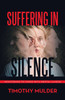 Suffering in Silence : Ministering to Those with Mental Illness by Timothy Mulder (Paperback)