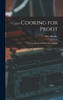 Cooking for Profit : Catering and Food Service Management by Alice Bradley (Hardcover)