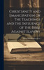 Christianity and Emancipation or The Teachings and the Influence of the Bible Against Slavery by Joseph Parrish Thompson (Hardcover)