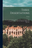 Three Dissertations : One On the Characters of Augustus, Horace and Agrippa, With a Comparison Between His Two Ministers, Agrippa and Maecenas by Vertot (Paperback)