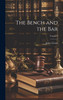 The Bench and the Bar; Volume I by James Grant (Hardcover)