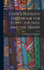 Cook's Tourists' Handbook for Egypt, the Nile, and the Desert by Ltd Cook Thomas And Son (Hardcover)