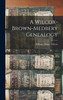 A Wilcox-Brown-Medbery Genealogy by William Alonzo Wilcox (Hardcover)