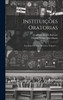 Instituições Oratorias : Escolhidas Dos Seus Xii Livros, Volume 1... by Marcus Fabius Quintilianus (Hardcover)