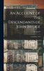 An Account of the Descendants of John Bridge : Cambridge, 1632 by William F. 1821-1892 Bridge (Hardcover)