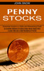 Penny Stocks : An Excellent Method of Trading Select Penny Stocks With a Lower Risk and a High Possibility of Profits (Essential Guide to a Safe and Rewarding Profit) by John Snow (Paperback)