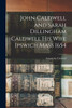 John Caldwell and Sarah Dillingham Caldwell His Wife Ipswich Mass 1654 by Augustine Caldwell (Paperback)