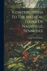 Contributions To The Medical Flora Of Nashville, Tennessee by George Stodart Blackie (Paperback)