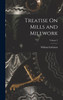 Treatise On Mills and Millwork; Volume 2 by William Fairbairn (Hardcover)