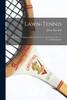 Lawn-tennis : With The Laws Adopted By The M. C. C., And A. E. C. & L. T. C., And Badminton by Julian Marshall (Paperback)