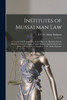 Institutes of Mussalman Law by A F. M. Abdur Rahman (Paperback)