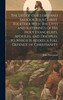 The Life of Our Lord and Saviour Jesus Christ. Together With the Lives and Sufferings of His Holy Evangelists, Apostles, and Disciples. to Which Is Added, a Full Defence of Christianity by John Fleetwood (Hardcover)