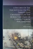 A Record Of The Inscriptions On The Tablets And Gravestones In The Burial-grounds Of Christ Church, Philadelphia (Paperback)