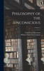 Philosophy of the Unconscious; Volume 2 by Eduard von Hartmann (Hardcover)
