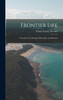 Frontier Life : Taranaki, New Zealand. With Maps and Sketches by Edwin Stanley Brookes (Hardcover)