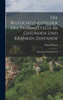 Die Beleuchtungsbilder des Trommelfells im Gesunden und Kranken Zustande : Klinische Beiträge zur Erk by Adam Politzer (Hardcover)