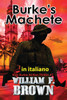 Burke's Machete, in italiano by William    F Brown (Paperback)