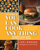 You Can Cook Any Thing : A Guide for Newly Inspired Cooks! Burgers, Dogs, Sides And Many Meaty Things by Jorj Morgan (Paperback)