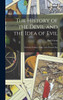 The History of the Devil and the Idea of Evil by Paul Carus (Hardcover)