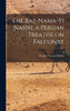 The Baz-nama-yi Nasiri, a Persian Treatise on Falconry by Douglas Craven Phillott (Hardcover)