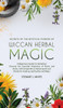 Secrets of the Mystical Powers of Wiccan Herbal Magic by Stewart J White (Hardcover)