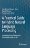 A Practical Guide to Hybrid Natural Language Processing by Jose Manuel Gomez-Perez (Hardcover)