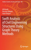 Swift Analysis of Civil Engineering Structures Using Graph Theory Methods by Ali Kaveh (Hardcover)