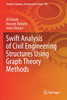 Swift Analysis of Civil Engineering Structures Using Graph Theory Methods by Ali Kaveh (Paperback)