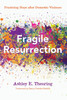 Fragile Resurrection by Ashley E. Theuring (Paperback)
