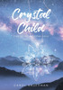 Crystal Child by Carol Kauffman (Hardcover)