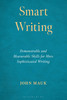 Smart Writing: Demonstrable and Measurable Skills for More Sophisticated Writing (Hardcover)