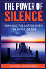 The Power of Silence : Winning The Battle Over The Noise Of Life by Lance P Richards (Paperback)