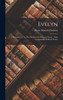 Evelyn : A Romance of The War Between the States (in Verse) : With an Appendix of Minor Poems by Henry Mazyck Clarkson (Hardcover)