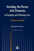 Including the Person with Dementia in Designing and Delivering Care