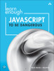 Learn Enough JavaScript to Be Dangerous :  A Tutorial Introduction to Programming with JavaScript by Michael Hartl (Paperback)