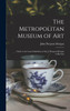 The Metropolitan Museum of Art : Guide to the Loan Exhibition of the J. Pierpont Morgan Collection by John Pierpont Morgan (Hardcover)
