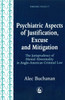 Psychiatric Aspects of Justification, Excuse and Mitigation in Anglo-American Criminal Law
