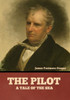 The Pilot : A Tale of the Sea by James  Fenimore Cooper (Hardcover)
