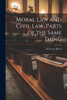 Moral Law and Civil Law, Parts of the Same Thing by Eli Foster Ritter (Paperback)