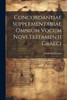 Concordantiae Supplementariae Omnium vocum Novi Testamenti Graeci by Zimmer Friedrich (Paperback)