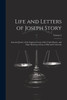 Life and Letters of Joseph Story : Associate Justice of the Supreme Court of the United States, and Dane Professor of Law at Harvard University; Volume 2 by Anonymous (Paperback)